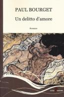 Un delitto d'amore di Paul Bourget edito da Leone