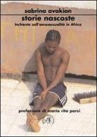 Storie nascoste. Inchiesta sull'omosessualità in Africa di Sabrina Avakian edito da Croce Libreria