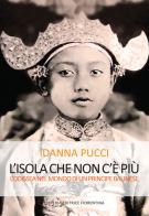 L'isola che non c'è più. L'Odissea nel mondo di un principe balinese di Idanna Pucci edito da Libreria Editrice Fiorentina