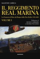 Il Reggimento Real Marina vol.1 di Salvatore Carreca edito da Magenes