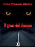Il gioco del demone di Irma Panova Maino edito da EEE-Edizioni Esordienti E-book
