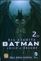 Child of dreams. Batman vol.2 di Max Allan Collins, Kia Asmiya edito da Goen