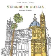 Viaggio in Sicilia. Viaggia, assaggia, colora di Gianluca Biscalchin edito da Guido Tommasi Editore-Datanova