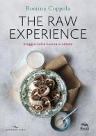 The raw experience. Viaggio nella cucina crudista. Ediz. illustrata di Romina Coppola edito da Enea Edizioni