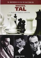 Mondo e gli scacchi di Mikhail Tal di Isaak Linerd, Vladimir Linder edito da Prisma