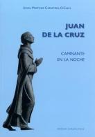 Juan de la Cruz. Caminante en la noche di Ismael Martínez Carretero edito da Edizioni Carmelitane