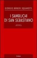 I sambuchi di San Sebastiano di Giorgio Bàrberi Squarotti edito da Oedipus