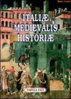 Italiae medievalis historiae. Premio letterario philobiblon 2006 edito da Tabula Fati