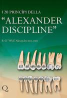 I venti principi della «Alexander discipline» di Alexander Wick edito da Quintessenza