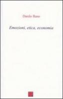 Emozioni, etica, economia di Danilo Bano edito da Libreria Editrice Cafoscarina