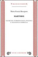 Martirio. Elementi antropologici, politici e filosofico simbolici di M. Grazia Recupero edito da Transeuropa