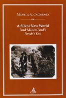 Silent new world. Ford Madox Ford's Parades end (A) di Michela A. Calderaro edito da CLUEB