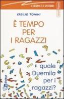 È tempo per i ragazzi. Quale Duemila per i ragazzi? di Ersilio Tonini edito da In Dialogo