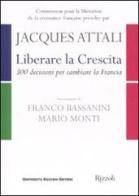 Liberare la crescita. 300 decisioni per cambiare la Francia di Jacques Attali edito da Università Bocconi Editore
