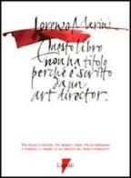 Questo libro non ha titolo perché è scritto da un art director di Lorenzo Marini edito da Lupetti