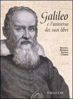 Galileo e l'universo dei suoi libri. Catalogo della mostra (Firenze, 5 dicembre 2008-28 febbraio 2009). Ediz. illustrata edito da Vallecchi