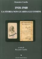 1918-1940 la storia non guarda gli uomini di Domenico Carella edito da Ghaleb