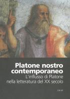 Platone nostro contemporaneo. L'influsso di Platone nella letteratura del XX Secolo. Atti del Convegno (Colli del Tronto, 11-13 marzo 2004) edito da Lìbrati