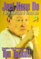 Jeet Kune Do. L'arte marziale di Bruce Lee di Tim Tackett edito da Jute Sport