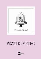 Pezzi di vetro di Giovanna Ceriotti edito da Golem Edizioni