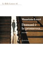 Domani è la promessa... di Maurizio Lozei edito da Asterios