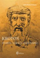 Kroton. Storia, lingua, dizionario. Con CD-ROM di Sebastiano Defonte edito da CSA Editrice