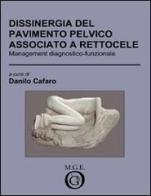 Dissinergia del pavimento pelvico associato a rettocele. Management diagnostico-funzionale di Danilo Cafaro edito da Meligrana Giuseppe Editore