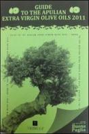 Guida agli oli extravergine di oliva di Puglia 2011. Ediz. inglese di Alma Sinibaldi edito da Tirsomedia