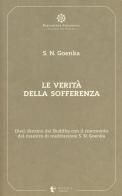 Le verità della sofferenza. Dieci discorsi del Buddha con il commento del maestro di meditazione S. N. Goenka di Satya Narayan Goenka edito da Diana edizioni