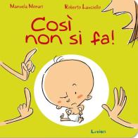 Così non si fa! di Manuela Monari, Roberto Lauciello edito da Lavieri