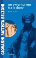 Giovanni Battista Belzoni. Un avventuriero tra le dune di Beppe Forti edito da in edibus