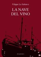 La nave del vino di Filippo Lo Schiavo edito da Pungitopo