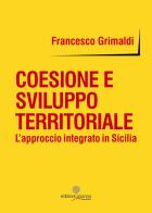 Coesione e sviluppo territoriale. L'approccio integrato in Sicilia di Francesco Grimaldi edito da Arianna