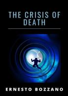 The crisis of death di Ernesto Bozzano edito da StreetLib