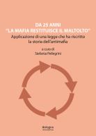 Da 25 anni «La mafia restituisce il maltolto». Applicazione di una legge che ha riscritto la storia dell'antimafia edito da Bologna University Press