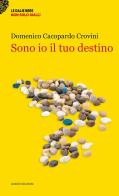 Sono io il tuo destino di Domenico Cacopardo Crovini edito da Ianieri