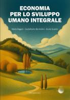 Economia per lo sviluppo umano integrale di Mario Biggeri, Guidalberto Bormolini, Giulio Guarini edito da Marcianum Press