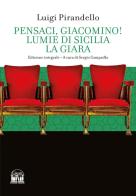Pensaci, Giacomino!-Lumie di Sicilia-La giara di Luigi Pirandello edito da 2M