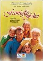 Famiglie felici. Guida ai rapporti familiari di Gary Chapman, Randy Southern edito da Editrice Elledici