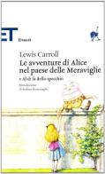 Le avventure di Alice nel paese delle meraviglie-Al di là dello specchio di Lewis Carroll edito da Einaudi