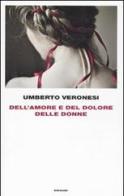 Dell'amore e del dolore delle donne di Umberto Veronesi edito da Einaudi