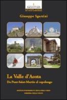 La Val d'Aosta. Da Pont-Saint martin al capoluogo di Giuseppe Sgarzini edito da Ist. Poligrafico dello Stato
