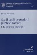 Studi sugli acquedotti pubblici romani vol.1 di Franco Vallocchia edito da Jovene