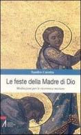 Le feste della madre di Dio. Meditazioni per le ricorrenze mariane di Sandro Carotta edito da EMP