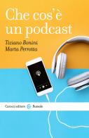 Che cos'è un podcast di Tiziano Bonini, Marta Perrotta edito da Carocci