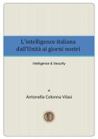 L' intelligence italiana dall'Unità ai giorni nostri di Antonella Colonna Vilasi edito da Youcanprint