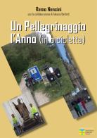 Un pellegrinaggio l'anno (in bicicletta) di Remo Nencini edito da Il Castello (Prato)