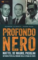 Profondo nero. Mattei, De Mauro, Pasolini. Un'unica pista all'origine delle stragi di Stato di Giuseppe Lo Bianco, Sandra Rizza edito da Chiarelettere