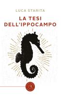 La tesi dell'ippocampo di Luca Starita edito da bookabook
