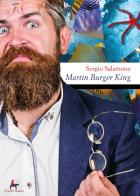 Martin Burger King di Sergio Salamone edito da Il Seme Bianco